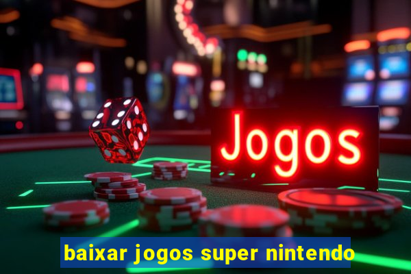 baixar jogos super nintendo